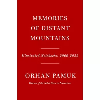 Memories of Distant Mountains: Illustrated Notebooks, 2009-2022