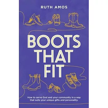Boots That Fit: How to serve God and your community in a way that suits your unique gifts and personality.