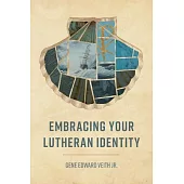 Embracing Your Lutheran Identity