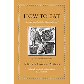 How to Eat: An Ancient Guide for Healthy Living