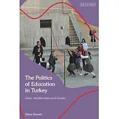 The Politics of Education in Turkey: Islam, Neoliberalism and Gender