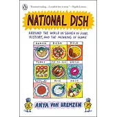 National Dish: Around the World in Search of Food, History, and the Meaning of Home