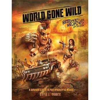 World Gone Wild, Restocked and Reloaded 2nd Edition: A Survivor’s Guide to Post-Apocalyptic Movies