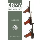 Erma: Erfurter Maschinenfabrik, 1920-1997, Vol. 2: Handguns
