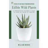 Edible Wild Plants: Effective Tips and Tricks to Procuring Nutritious (A Comprehensive Beginner’s Guide to Learn the Realms of Foraging)