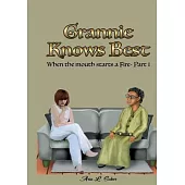 Grannie Knows Best- When the mouth starts a Fire Part 1: When the Mouth Starts a Fire- Part 1`