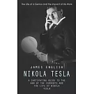 Nikola Tesla: The Life of a Genius and the Impact of His Work (A Captivating Guide to the War of the Currents and the Life of Nikola