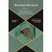 Ben Ammi Ben Israel: Black Theology, Theodicy and Judaism in the Thought of the African Hebrew Israelite Messiah