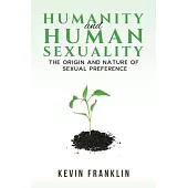 Humanity and Human Sexuality: The Origin and Nature of Sexual Preference