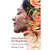 Latina Teachers in the Deep South: Testimonios, Cuentos y Consejos