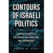Contours of Israeli Politics: Jewish Ethnicity, Religious Nationalism, and Democracy
