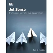 Jet Sense: The Philosophy and the Art of Jet Transport Design: The Philosophy and the Art of Jet Transport Design