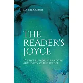 The Reader’s Joyce: Ulysses, Authorship and the Authority of the Reader