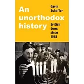 An Unorthodox History: British Jews Since 1945