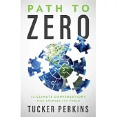 Path to Zero: 12 Climate Conversations That Changed the World