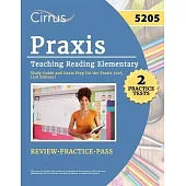 Praxis Teaching Reading Elementary 5205 Study Guide: 2 Practice Tests and Exam Prep for the Praxis 5205 [3rd Edition]