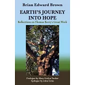 Earth’s Journey Into Hope: Reflections on Thomas Berry’s Great Work