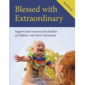 Blessed with Extraordinary Workbook: Support and Resources for Families of Children with Down Syndrome