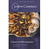 Creative Mythology (the Masks of God, Volume 4)