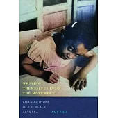 Writing Themselves Into the Movement: Child Authors of the Black Arts Movement