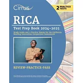 RICA Test Prep Book 2024-2025: Study Guide and 2 Practice Exams for the California Reading Instruction Competence Assessment