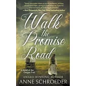 Walk the Promise Road: A Novel of the Oregon Trail (A Historical Romance Novel)