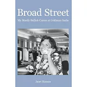Broad Street: My Mostly Bullish Career at Goldman Sachs