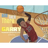 And Then There Was Garry: The Basketball Journey of Garry Clark