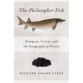 Philosopher Fish: Sturgeon, Caviar, and the Geography of Desire