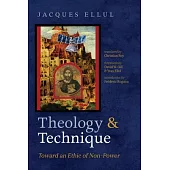 Theology and Technique: Toward an Ethic of Non-Power