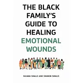 The Black Family’s Guide to Healing Emotional Wounds