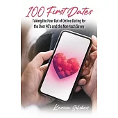 100 First Dates: Taking the Fear Out of Online Dating for the Over 40’s and the Non-tech Savvy