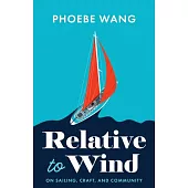 Relative to Wind: On Sailing, Craft, and Community