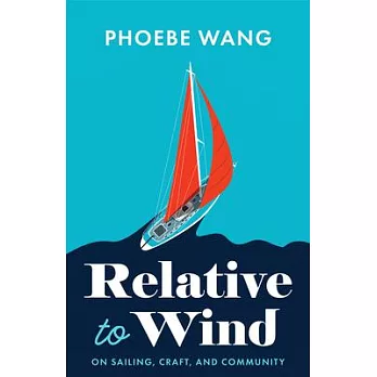 Relative to Wind: On Sailing, Craft, and Community