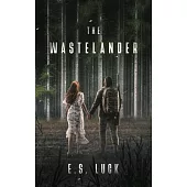 The Wastelander: A Post Apocalyptic Romance