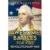 Awesome Battles for Kids: Revolutionary War