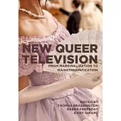 New Queer Television: From Marginalization to Mainstreamification