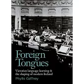 Foreign Tongues: Victorian Language Learning and the Shaping of Modern Ireland