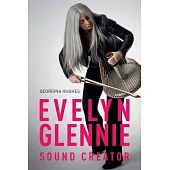 Evelyn Glennie: Sound Creator