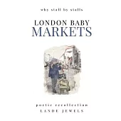 LONDON BABY Markets: why stall by stalls