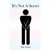 It’s Not A Secret