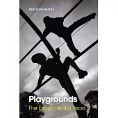 Playgrounds: The Experimental Years