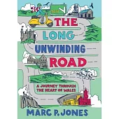 The Long Unwinding Road: A Journey Through the Heart of Wales