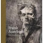 Frank Auerbach: The Charcoal Heads