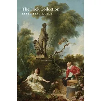 The Frick Collection: The Essential Guide