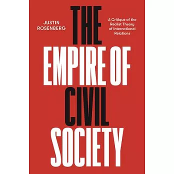 The Empire of Civil Society: A Critique of the Realist Theory of International Relations