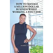 How To Manage a Million-Dollar Business While Working a 9 to 5 Job