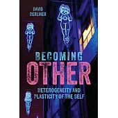 Becoming Other: Heterogeneity and Plasticity of the Self