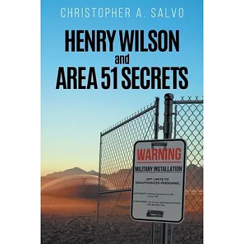 Henry Wilson and Area 51 Secrets