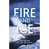 Fire and Ice: The Origin of Life on Earth